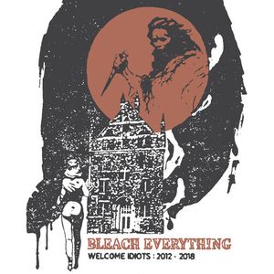 Welcome Idiots: 2012-2018 LP  Vinyl - Bleach Everything