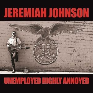 Unemployed Highly Annoyed LP  Vinyl - Jeremiah Johnson