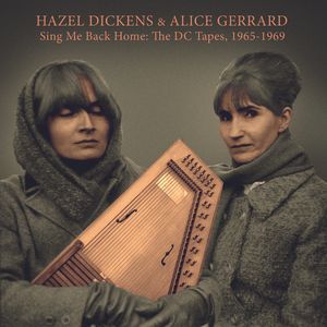 Sing Me Back Home: The Dc Tapes, 1965-1969 CD - Hazel Dickens & Alice Gerrard