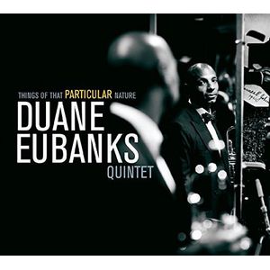 Things of That Particular Nature CD - Duane Eubanks