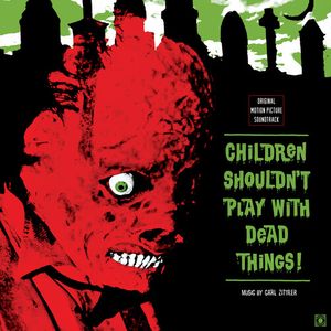 Children Shouldn't Play With Dead Things (Original Motion Picture Soundtrack) LP  Vinyl - Carl Zittrer