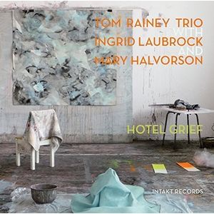 Hotel Grief CD - Rainey / Laubrock / Halvorson