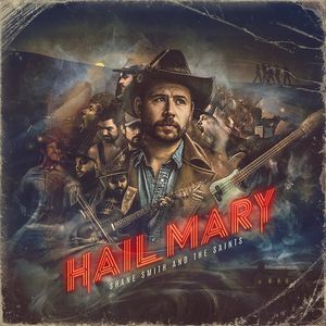 Hail Mary CD - Shane Smith & the Saints