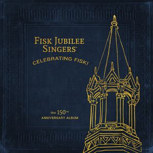 Celebrating Fisk! (The 150th Anniversary Album) LP  Vinyl - The Fisk Jubilee Singers