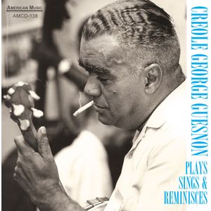 Plays Sings and Reminisces CD - Creole George Guesnon