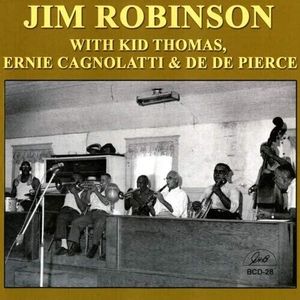 Jim Robinson with Kid Thomas, Ernie Cagnolatti & De De Pierce CD - Jim Robinson