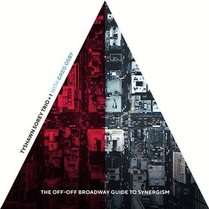 The Off-Off Broadway Guide to Synergism CD - Tyshawn Sorey Trio