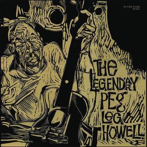 The Legendary Peg Leg Howell LP  Vinyl - Peg Leg Howell