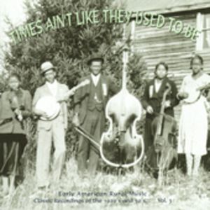 Times Ain't Like They Used To Be Vol.3: Early American Rural Music CD - Various Artists