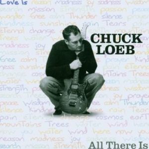 All There Is CD - Chuck Loeb