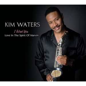 I Want You: Love in the Spirit of Marvin CD - Kim Waters