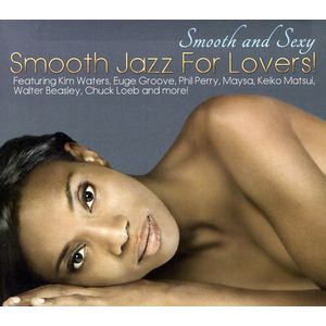 Smooth and Sexy: Smooth Jazz For Lovers CD - Various Artists