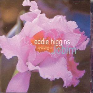 Speaking of Jobim CD - Eddie Higgins