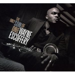 The Only Son Of One CD - Wayne Escoffery