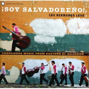 Soy Salvadore: Los Hermanos Lovo Chanchona Music From Eastern El Salvador CD - Los Hermanos Lovo