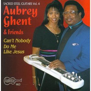 Can't Nobody Do Me Like Jesus - Sacred Steel 4 CD - Aubrey Ghent & Friends