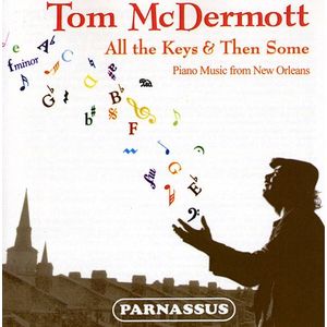 All The Keys and Then Some: Piano Music From New Orleans CD - Tom McDermott