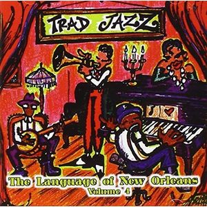 Traditional Jazz 4: Language Of New Orleans  Var CD - Various Artists