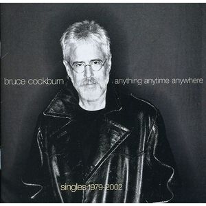 Anything, Anytime, Anywhere CD - Bruce Cockburn
