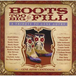 Boots Too Big to Fill: Tribute to Gene Autry CD - Boots Too Big to Fill: Tribute to Gene Autry / Var
