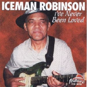 I've Never Been Loved CD - Iceman Robinson