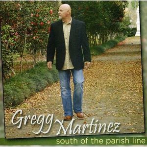 South Of The Parish Line CD - Gregg Martinez
