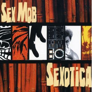 Sexotica CD - Sex Mob