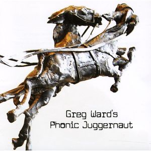 Greg Ward's Phonic Juggernaut CD - Greg Ward
