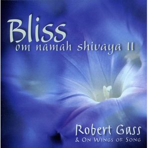 Bliss: Om Namaha Shivaya, Vol. 2 CD - Robert Gass