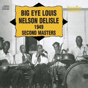 1949 Second Masters CD - Big Delisle Eye Louis Nelson