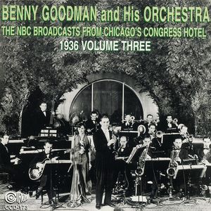 NBC Broadcasts From Chicago's Congress Hotel, Vol. 3 CD - Benny Goodman