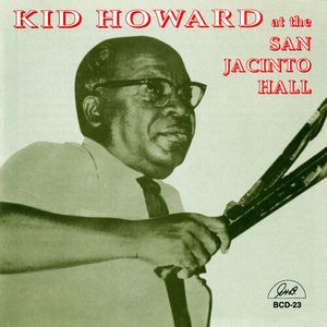 Kid Howard at San Jacinto Hall CD - Kid Howard