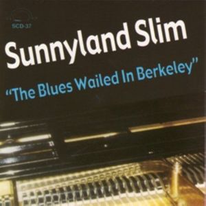 The Blues Wailed In Berkeley CD - Sunnyland Slim