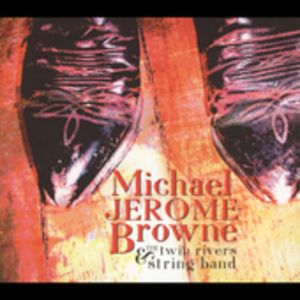 Michael Jerome Brown and The Twin Rivers String Band CD - Michael Jerome Browne