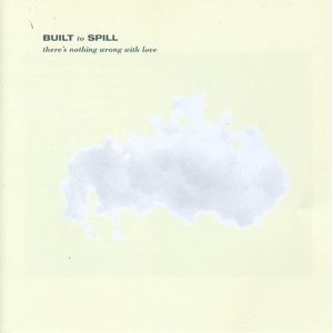 There's Nothing Wrong with Love CD - Built to Spill