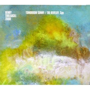 Tomorrow Sunny and The Revelry CD - Henry Threadgill