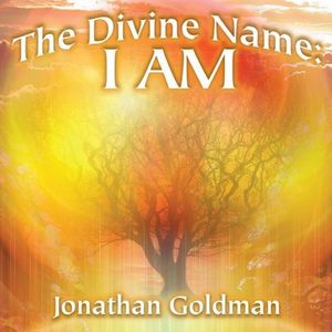 The Divine Name: I AM CD - Jonathan Goldman