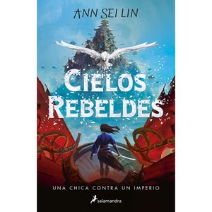 Cielos Rebeldes 1. Una Chica Contra Un Imperio - (Libro) - Ann Sei Lin