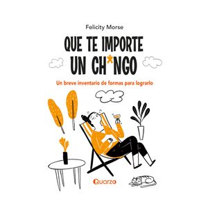 Que Te Importe Un Chingo - (Libro) - Felicity Morse