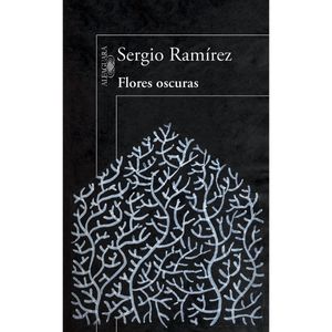 Flores Oscuras - (Libro) - Sergio Ramirez
