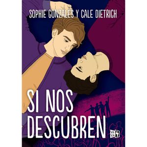 Si Nos Descubren - (Libro) - Sophie Gonzalez / Cale Dietrich