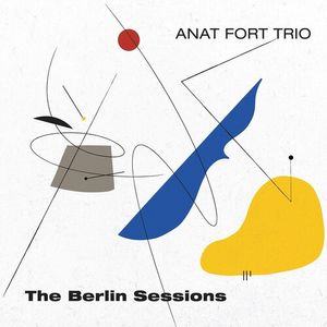 The Berlin Sessions CD - Anat Fort Trio