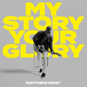 My Story Your Glory CD - Matthew West