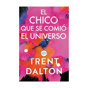 El Chico Que Se Comio El Universo - (Libro) - Trent Dalton
