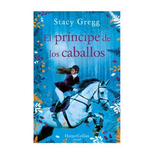 El Principe De Los Caballos - (Libro) - Stacy Gregg