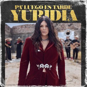 Pa' Luego Es Tarde - (Lp) - Yuridia