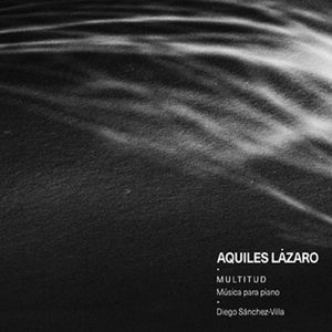 Multitud, Musica Para Piano De Aquiles Lazaro - (Cd) - Diego Sanchez-Villa