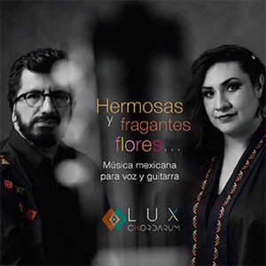 Hermosas Y Fragantes Flores... - (Cd) - Lux Chordarum