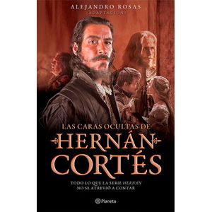 Las Caras Ocultas De Hernan Cortes - (Libro) - Planeta