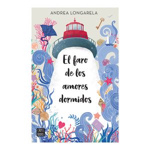 El Faro De Los Amores Dormidos - (Libro) - Andrea Longarela